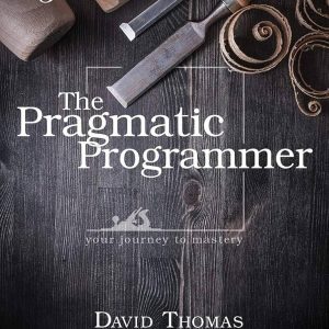 The Pragmatic Programmer: Your Journey To Mastery, 20th Anniversary Edition (2nd Edition)