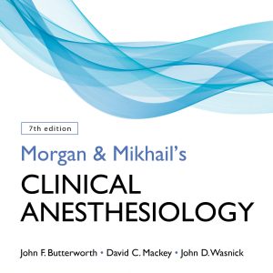 Morgan & Mikhail's Clinical Anesthesiology