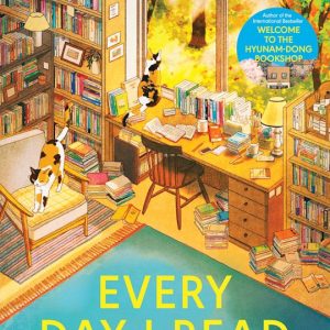 Every Day I Read: 53 Ways to Get Closer to Books: Hwang Bo-reum